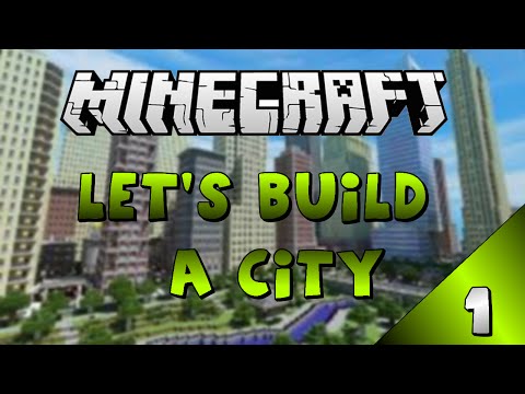 Minecraft - Let's Build A City - Part 1 Minecraft - Let's Build A City - Part 1