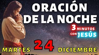 🌙Oración de la Noche de Hoy Martes 24 de Diciembre🌟NOCHE BUENA