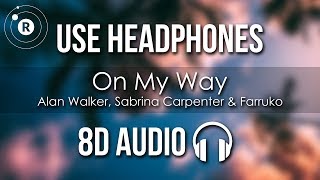 Alan Walker, Sabrina Carpenter & Farruko - On My Way (8D AUDIO)