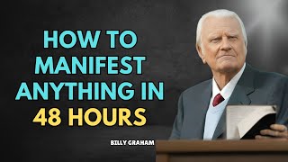 How to Manifest Anything in 48 Hours | Billy Graham