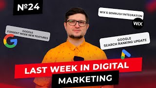 Weekly Digest #24 - Google Search Ranking Update, Google Consent Mode and Wix’s Semrush Integration