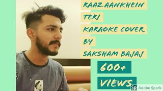 RAAZ AANKHEIN TERI - Raaz Reboot | Arijit Singh | Karaoke Cover By - Saksham Bajaj