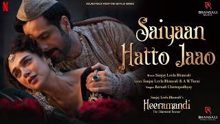 Saiyaan Hatto Jaao | Video Song | Sanjay Leela Bhansali | A M Turaz | Heeramandi | Bhansali Music