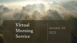 Virtual Morning Service January 16, 2025