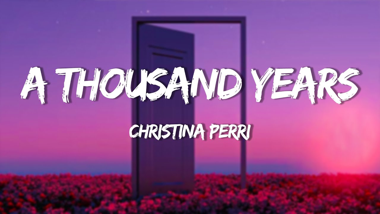 Christina Perri - A Thousand Years (Lyrics) - YouTube