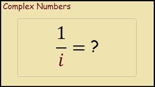 How to simplify 1/i (Complex Numbers)