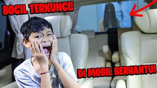 SERAM!!! BOCIL TERKUNCI DI MOBIL BERHANTU!!! ADA KUNTILANAK GENTAYANGAN!!!