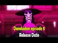 Dandadan episode 8 release date