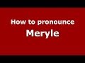 How to pronounce Meryle (French) - PronounceNames.com