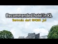 Recommended Hotel dekat KL je!