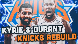 KYRIE IRVING & KEVIN DURANT NEW YORK KNICKS REBUILD! NBA 2K19