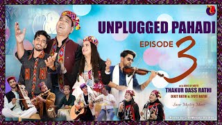 Unplugged Pahadi Episode 3 with King of Natti Thakur Dass Rathi Jyoti Rathi Dixit Rathi Swar Mystry