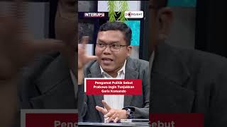 Pengamat Politik Sebut Prabowo Ingin Tunjukkan Garis Komando