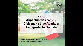 Webinar: Opportunities for U.S. Citizens to Live, Work, or Immigrate to Canada