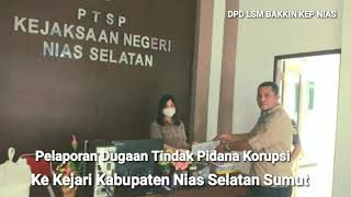 Pelaporan Dugaan Tipikor Ke Kejari Kabupaten Nias Selatan#DPD KEP NIAS