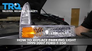 How To Replace Parking Light 1999-2007 Ford F-250