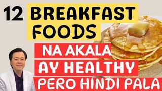 12 Breakfast Foods na Akala Mo Healthy, Pero Hindi Pala. - By Doc Willie Ong