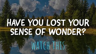 Alan Watts ~ Don't Lose Your Sense of Wonder and Curiosity!