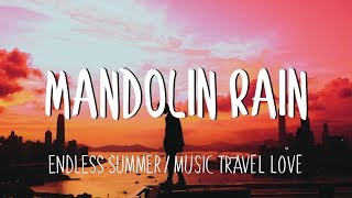 Mandolin Rain - Music Travel Love/Endless Summer  (Lyrics)