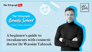 A beginner's guide to cosmetic tweakments with Dr Wassim Taktouk