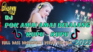 DJ POK AMAI AMAI BELALANG KUPU KUPU FULL BASS BREAKBEAT VIRAL TIK TOK 2022