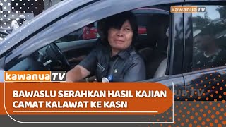 Dugaan Langgar Netralitas, Bawaslu Serahkan Hasil Kajian Camat Kalawat ke KASN