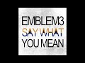 emblem3 say what you mean official audio