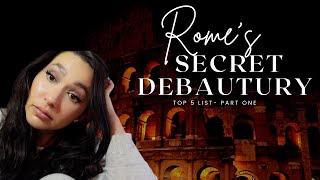 Top 5 Romes Secret Debautury - Part One