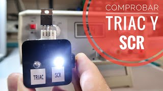 Cómo comprobar SCR y TRIAC -- CONSTRUYE TU COMPROBADOR --