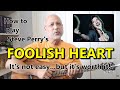 How To Play Steve Perry's FOOLISH HEART