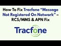 How To Fix Tracfone “Message Not Registered On Network” – RCS/MMS & APN Fix