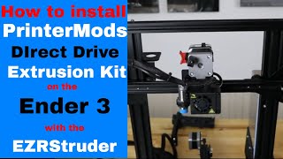 Installing the New PrinterMods Direct Drive Extrusion Kit on the Ender 3 with an EZRStruder