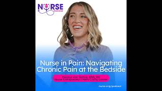 Nurse in Pain: Navigating Chronic Pain at the Bedside (With Melanie Van Sistine, BSN, RN)