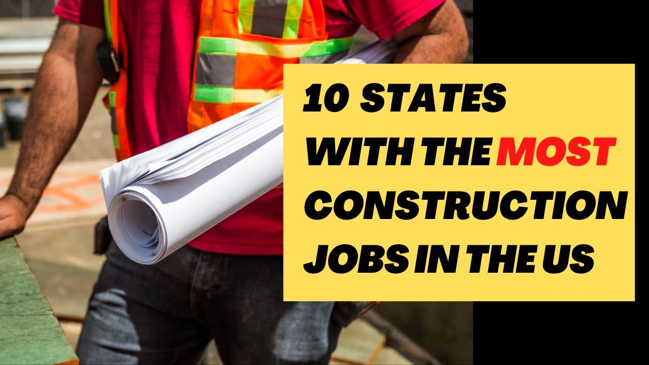 10 States With The Most Construction Jobs - YouTube