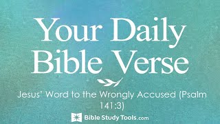 Jesus’ Word to the Wrongly Accused (Psalm 141:3)