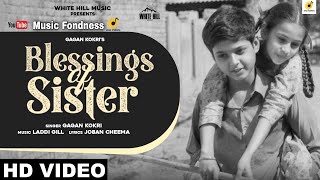 GAGAN KOKRI : Blessings Of Sister (Official Video) / New Punjabi Song 2020 / 2021 / Music Fondness