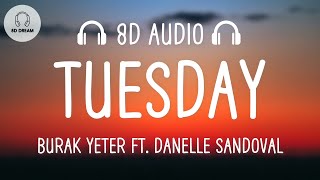 Burak Yeter – Tuesday (8D AUDIO) ft. Danelle Sandoval