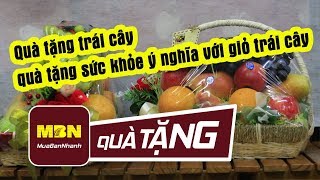 Quà tặng trái cây - quà tặng sức khỏe ý nghĩa với giỏ trái cây, giỏ hoa quả | MuaBanNhanh | Quà tặng