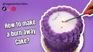 How to make a burn away Cake?