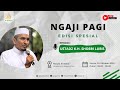 🔴 LIVE KAJIAN PAGI EDISI SPESIAL BERSAMA USTADZ K.H. SHOBRI LUBIS || 2024 10 24