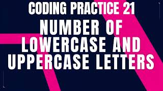 Number of lowercase and uppercase letters | coding practice 21 | Nxtwave ccbp | Python coding tips