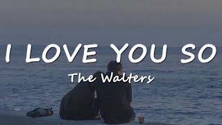 The Walters - I Love You So (Lyrics) | TikTok Song