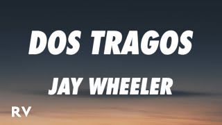 Jay Wheeler - Dos Tragos (Letra/Lyrics)