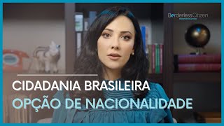 CIDADANIA BRASILEIRA - OPÇÃO DE NACIONALIDADE - Filhos de brasileiros nascidos no EXTERIOR