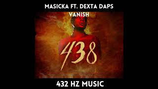 Masicka  Ft. Dexta Daps - Vanish "432HZ"