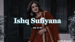 Ishq sufiyana| slow and Reverb| Lofi song| Emraan Hashmi songs|bollywood song|2024