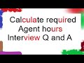 Calculate required hours | WFM Interview Q & A | Shrinkage | Occupancy | Working Hours