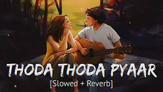 thoda thoda pyaar slowed and reverb thoda thoda pyar hua tumse lofi #lofi 🥰 @Statusjunction495
