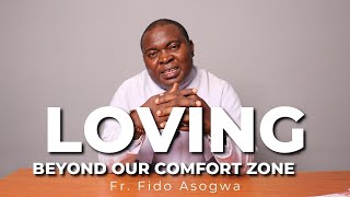 Lent: A Time to Love Beyond Our Comfort Zone | Fr. Fidelis O. ASOGWA