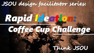 Rapid Ideation: The Coffee Cup Challenge (JSOU Design Facilitation Series)